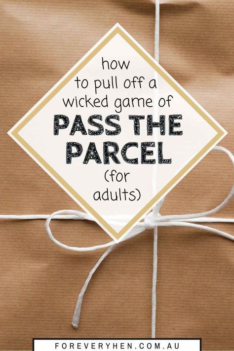 Image of a parcel wrapped in kraft paper and tied with a white twine bow. Text overlay: How to pull off a wicked game of pass the parcel (for adults) Pass The Parcel Ideas, Kitchen Tea Games, Pass The Parcel Game, Hen Games, Pass The Parcel, Grown Up Parties, Bachelorette Bachelor Party, Diy Bachelorette Party, Class Games