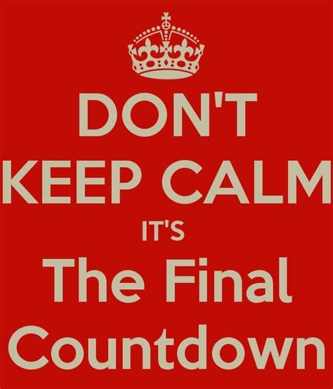 Final Countdown, The Final Countdown, Keep Calm, Keep Calm Artwork, Quotes