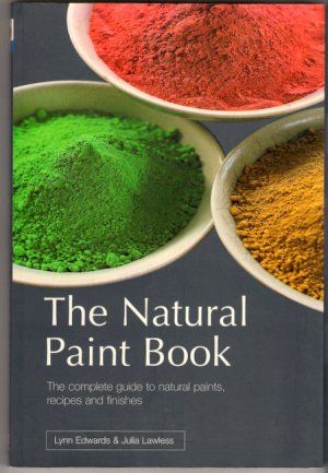 The Natural Paint Book Eco-Friendly Healthy Environment 50 Recipes Techniques DIY Caseins Stains Tinta Natural, Paint Book, Natural Paint, Natural Building Materials, Homemade Paint, Natural Dye Fabric, Art Theory, Eco Friendly Paint, Natural Building