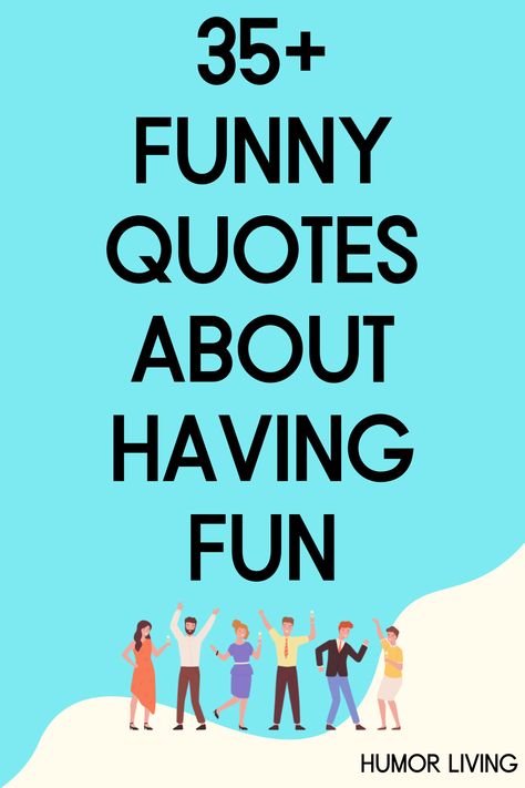 Life has plenty of pleasures to enjoy, but it gets busy. Take a step back and laugh with funny quotes about having fun and enjoying life. Make Life Fun Quotes, Having Fun With Friends Quotes, Quotes About Fun Times With Friends, Party Sayings Quotes, Welcome Funny Quotes, Quotes About Having Fun In Life, Quotes On Having Fun, Quotes About Laughing Happiness, Game Of Life Quotes