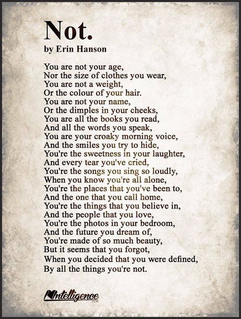 "Not." by Erin Hanson Erin Hanson Poems, Eh Poems, Quotes Poem, Childrens Poems, Meeting Of The Minds, Erin Hanson, Remember Who You Are, Inspirational Quotes About Love, Poetry Words