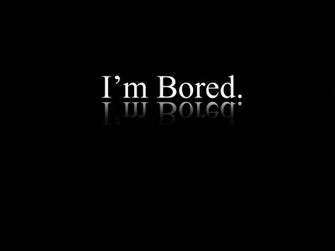 I am litterly really bored. Boring Wallpaper, Bored Wallpaper, Black And White Words, Disney Movies To Watch, Am Bored, Wallpapers For Mobile Phones, Peony Wallpaper, Words Wallpaper, Desktop Wallpapers Backgrounds