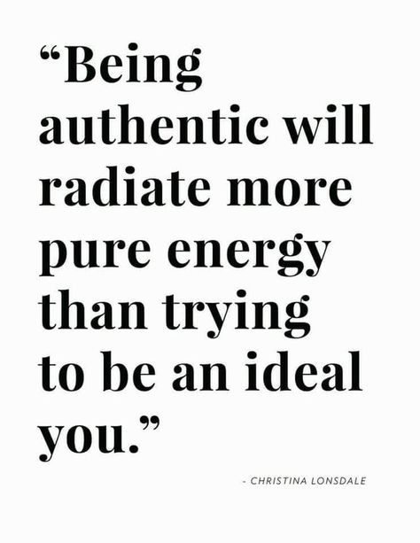 Вeing authentic will radiate more pure energy than trying to be an ideal you. Authenticity Quotes, Tenk Positivt, Inspirerende Ord, Authentic Self, Note To Self, Pretty Words, The Words, Great Quotes, Wisdom Quotes