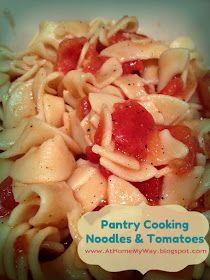 At Home My Way: Old Fashioned Noodles & Tomatoes - Pantry Cooking Noodles And Tomatoes, Canned Tomato Recipes, Buttery Noodles, Macaroni And Tomatoes, Pantry Cooking, Fresh Tomato Recipes, Noodle Recipes Easy, Macaroni Recipes, Pasta Side Dishes