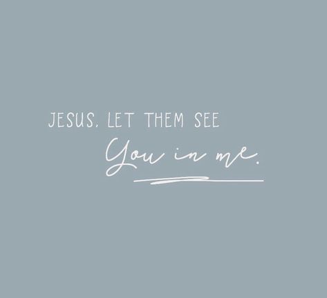 “Jesus, let them see you in me” Let Them See You In Me, More Of You Less Of Me, Lord Let Them See You In Me Wallpaper, God Let Them See You In Me, Lord Let Them See You In Me, Let Me Tell You About My Jesus, I See Jesus In Her, Biblical Jewelry, Jesus I Need You