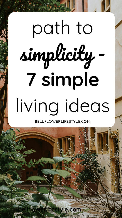 path to simplicity - 7 simple living ideas Simplify Life Minimalist Lifestyle, Simple Living Aesthetic, Simple Living Ideas, Minimalist Lifestyle Simple Living, Live A Simple Life, Simple Living Lifestyle, Simplify Life, Rural Lifestyle, Slow Lifestyle