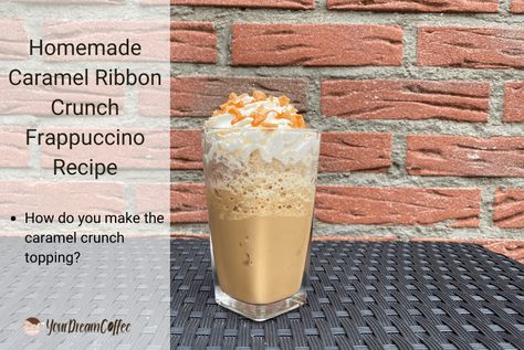 Homemade Caramel Ribbon Crunch Frappuccino Recipe (2022) Starbucks Caramel Ribbon Crunch Frappuccino Recipe, Copycat Starbucks Caramel Ribbon Crunch, Caramel Ribbon Crunch Recipe, Carmel Ribbon Crunch Starbucks Copycat, Caramel Ribbon Crunch Frappuccino Recipe, Iced Caramel Mocha Recipe, Frappachino Recipe, Caramel Ribbon Crunch Frappuccino, Ribbon Crunch Frappuccino