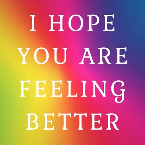 I Hope You're Feeling Better - by Sophie Strand I Hope You’re Feeling Better, I Feel Good Today, Good Morning Hope You Feel Better, Hope You Are Feeling Better Today, Hope You Are Feeling Better, I Hope You Feel Better Soon, Hope You Feel Better Quotes, Good Morning Feel Better, How Are You Feeling Today Quotes