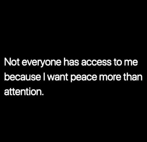 Not everyone has access to me because I want peace more than attention. ❤ I Want Peace, What’s Going On, True Words, Note To Self, The Words, Great Quotes, True Quotes, Wisdom Quotes, Inspirational Words