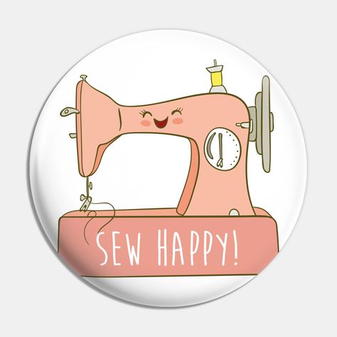 Sew happy! This cute sewing gift will make you smile! Featuring a cute sewing machine, this adorable sewing gift makes a great present for sewers, sewists, stitchers and knitters - anyone who is a whizz with a sewing machine! -- Choose from our vast selection of pins to match with your desired size to make the perfect custom pin. Pick your favorite: Movies, TV Shows, Art, and so much more! Available in small and large. Perfect to wear or to decorate your bag or backpack with. Positive Crafts, Sewing Puns, Cute Sewing Machine, Sewing Humor, Small Sewing, Motivational Sticker, Beginner Sewing, Small Sewing Projects, Holy Shirt