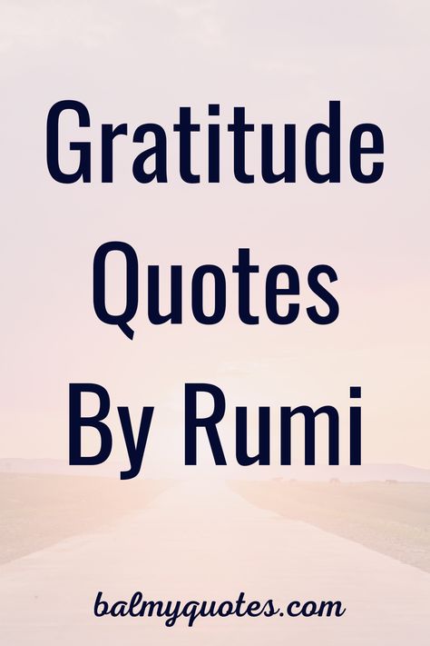 Spiritual Positive Quotes, Indian Spiritual Quotes, Gratitude Day Quotes, Power Of Gratitude Quotes, Let Us Be Grateful To The People, Rumi Light Quotes, Gratitude Poems Be Grateful, Gratitude Spiritual Quotes, Rumi Motivational Quotes