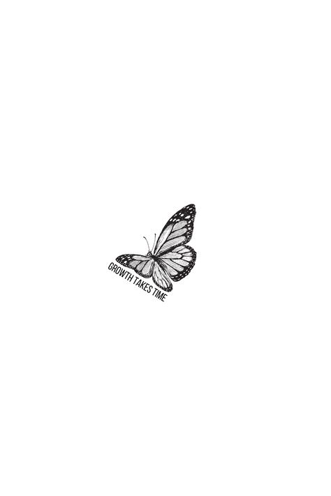 Growth Takes Time, Growth Tattoo, Type Tattoo, Time Tattoos, Design Sticker, Meaningful Tattoos, Butterfly Design, Butterfly Tattoo, I Tattoo