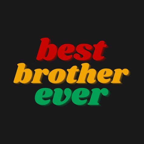 Best Brother Ever - Best Brother Ever - T-Shirt | TeePublic Best Brother Ever, T Shirt, Quick Saves, Logos