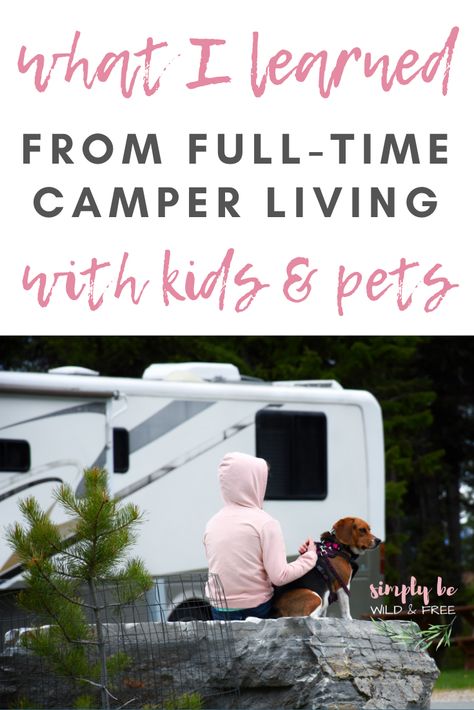 Everything I learned from full-time camper living with kids and pets! From how to store items in a camper to how to focus on the simple things in life. #rvtips #campertips #camperorganization #camperliving #rvliving #fulltimerv #fulltimecamperlife via @simplybewildandfree Family Of 5 Camper Living, Full Time Rv Living With Kids, Camper Living With Kids, Camper Fridge, 5th Wheel Living, Tiny Fridge, Motorhome Living, How To Focus, Camper Organization