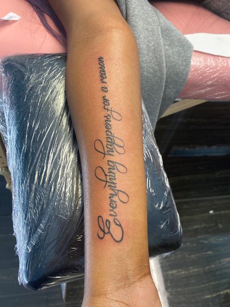 Tattoo Quotes For Forearms, Pretty Tattoos For Women Quotes, Everything Is Everything Tattoo, Quote Arm Tattoo Women, Forearm Tattoo Women Words Quotes, “everything Happens For A Reason” Tattoos, Arm Tattoo Ideas Female Meaningful, Forearm Word Tattoo Women, Inside Forearm Tattoo Women Quote