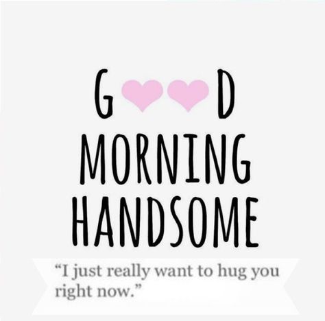 Missing Family Quotes, Handsome Quotes, Good Morning Handsome Quotes, Morning Handsome, Good Morning Handsome, Handsome Husband, Good Morning Quotes For Him, Morning Quotes For Him, Instagram Quote