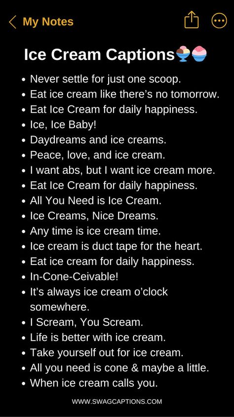 Indulge in a scoop of sweetness with our "Ice Cream Captions that will Satisfy your Sweet Tooth" collection. From classic cones to decadent sundaes, find the perfect words to accompany your frozen delight. Dive into a world of flavor and fun as you explore these tempting captions designed to complement your favorite frozen treat. Whether you're craving creamy vanilla or adventurous flavors, let our captions add an extra sprinkle of joy to your ice cream moments. Ice Cream Cravings Quotes, Quotes For Ice Cream, Captions For Ice Cream Pictures, Instagram Captions Ice Cream, Sweet Ig Captions, Ice Cream Aesthetic Quotes, Ice Cream Insta Story, Caption For Food, Ice Cream Captions For Instagram