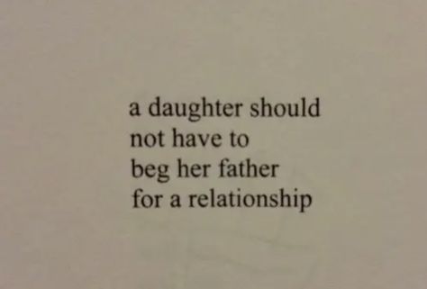 father Father Abandonment Quotes Daughters, Abandoned Daughter Quotes Father, Dear Father Quotes, Poems About Fathers And Daughters, Cheating Father Quotes, Bad Father Aesthetic, Daughter And Father Quotes, I Am My Father's Daughter Quotes, Father Daughter Issues Quotes