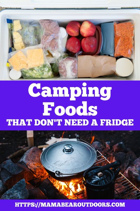 Camping food, cooking over a fire, camping cooler How To Store Food While Camping, No Bake Camping Food, Camping Meal No Refrigeration, Shelf Stable Camping Meals, Camping Food No Refrigeration, Camping Meals No Refrigeration, No Refrigeration Meals, Meals No Meat, Food To Bring Camping