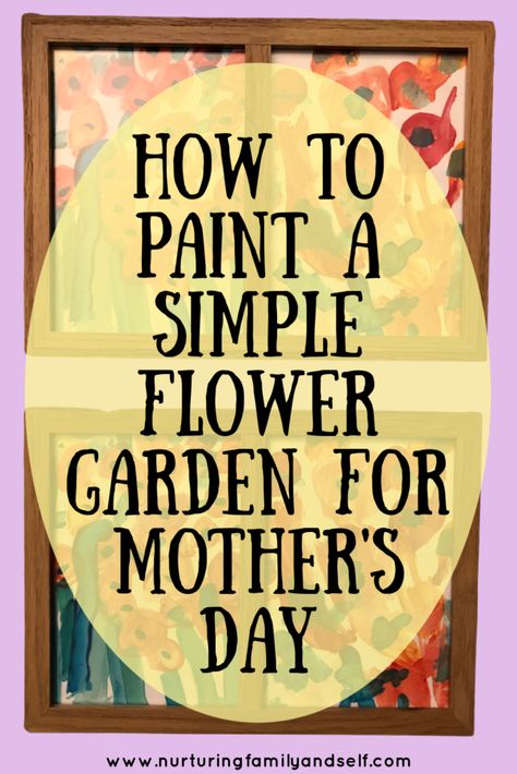 How to Paint A Simple Flower Garden for Mother's Day - Nurturing Family & Self Mother’s Day Painting, Mother's Day Painting Ideas Canvases, Mothers Day Painting Ideas, Simple Flower Garden, Paint A Flower, Paper Picture Frames, Easy Toddler Crafts, Easel Painting, Canvas Drawing