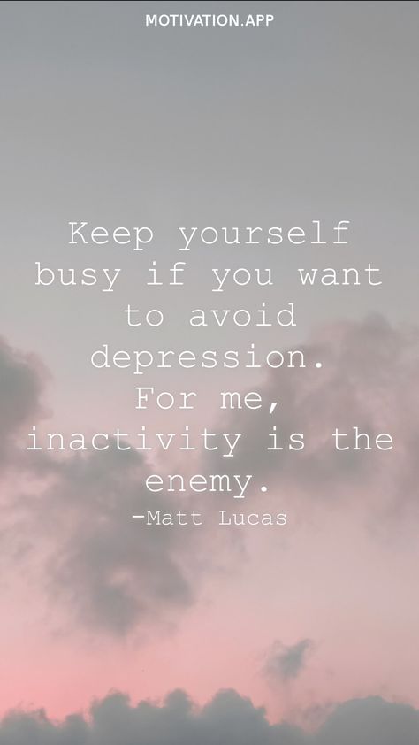 Keep Yourself Busy Quotes, Keep Busy Quotes, Staying Busy To Avoid Feelings, Matt Lucas, Keep Yourself Busy, Motivation App, Business Quotes, Daily Quotes, Inspirational Words