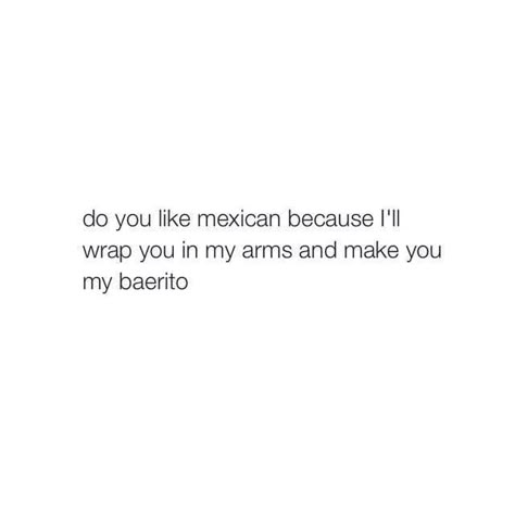 #Mexican #bae #arms #burrito #love #joke #pun Funny Food Captions For Instagram, Kiss Captions Instagram, Weird Captions For Instagram, Flirtatious Quotes, Kiss Captions, Flirty Captions, Clever Pick Up Lines, Anniversary Quotes Funny, Pick Up Line Jokes