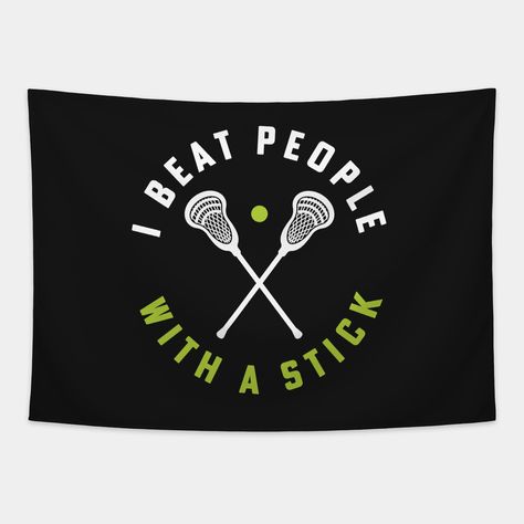 I Beat People With A Stick is a funny design for your favorite lax goalie. Perfect for the lacrosse dad and lacrosse coach to give to their favorite lacrosse player. -- Choose from our vast selection of tapestries to match with your desired size to make the perfect custom tapestry. Pick your favorite: Movies, TV Shows, Art, and so much more! Available in small, medium, large. Perfect for decorations in apartments, bedrooms, and dorm rooms. Lacrosse Room Decor, Lacrosse Room, Lacrosse Coach, Big Boy Room, A Stick, Big Boy, Lacrosse, Boy Room, Apartments Bedrooms