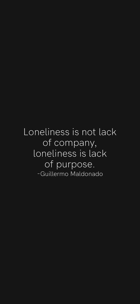 Lack Of Purpose Quotes, Lack Of Purpose, Lack Of Motivation Quotes, Concentration Quotes, Loneliness Quote, Purpose Quotes, Happy Alone, Motivation App, Therapy Resources