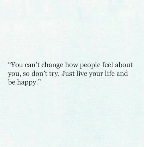 You Cant Change People Quotes Life, You Can’t Change People, Cant Change People, Greedy People, Just Be Happy, Feel Good Quotes, Reality Of Life, People Change, Lonely Heart