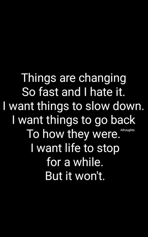 Fast Quotes, Everything Has Change, Long Acrylic, Change Quotes, Heart Touching, Ups And Downs, How I Feel, Slow Down, Wallpaper Quotes