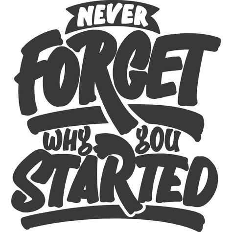 Vector never forget why you started moti... | Premium Vector #Freepik #vector #inspirational-poster #positive-quotes #motivational-poster #motivational-quotes Motivational Quotes Design, Typography Design Quotes, Motivational Typography, Quotes Design, Dream Chaser, Quote Design, Typography Tshirt, Mental And Emotional Health, Typography Quotes