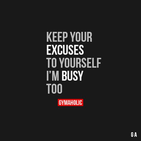 Keep Your Excuses To Yourself, I’m Busy Too  More motivation- > http://www.gymaholic.co/  #fit #fitness #fitblr #fitspo #motivation #gym #gymaholic #workouts #nutrition #supplements #muscles #healthy Lame Excuses Quotes, Make Time Or Make Excuses, Nobody Is Too Busy Quote, Busy People Quotes, Excuses Quotes, Im Busy, Nutrition Supplements, Gym Quote, Work Family