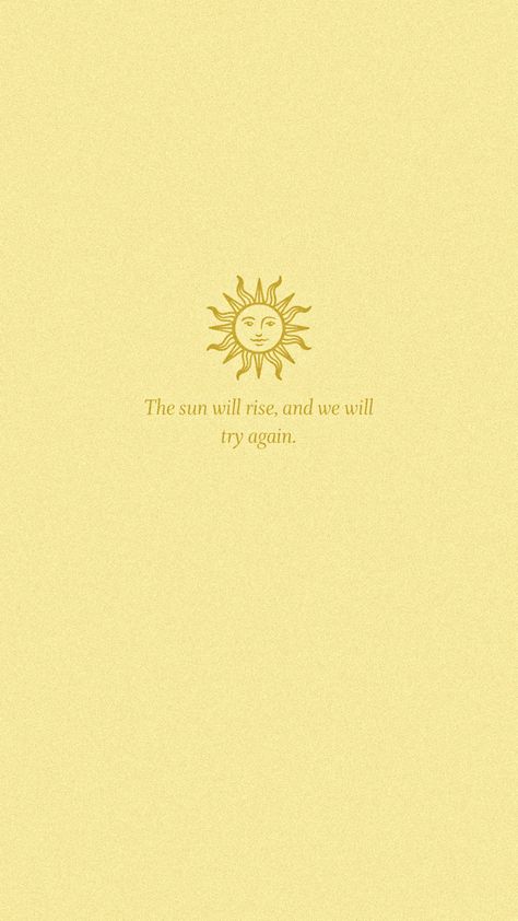 The Sun Will Rise And We Will Try Again, Rise N Shine, Sun Wallpaper, E Aesthetic, The Sun Will Rise, New Wallpapers, Tattoo Inspirations, Rise And Shine, Phone Themes