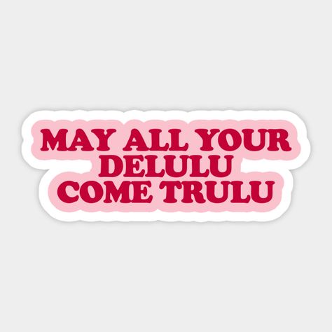 Delulu Come True Unisex Sticker. A must-have for all K-pop fans! Show your love for your favorite group with this stylish sticker. #kpopmerch #kpop . #Printable_Quotes_Stickers #Laptop_Stickers_Quotes #Stickers_For_Journal_Printable #Sticker_Quotes_Printable