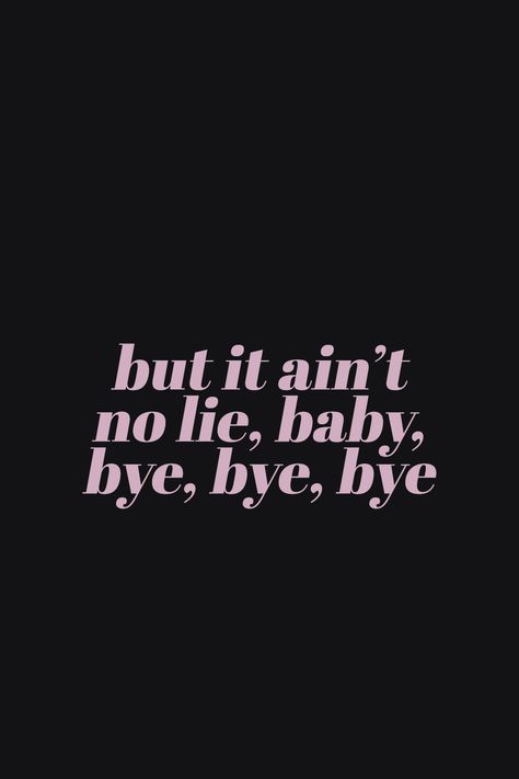 Bye Bye Bye - 'NSync Bye Bye Bye Nsync, Nsync Aesthetic, Nsync Lyrics, Nsync Wallpaper, 90s Lyrics, Nsync 90s, Bye Meme, Barbie Wall Art, N Sync