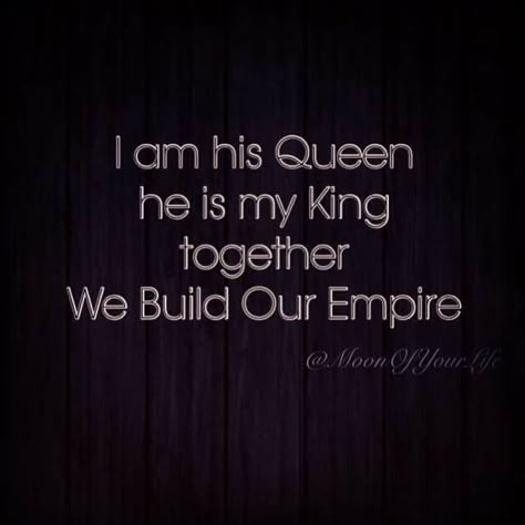 I am his Queen, he is my King & together we build our Empire. ~ MoonOfYourLife His Queen Quotes, He Is My King, King Queen Quotes, Queen Quotes Sassy, I Am His, Amor Real, His Queen, King Quotes, My King