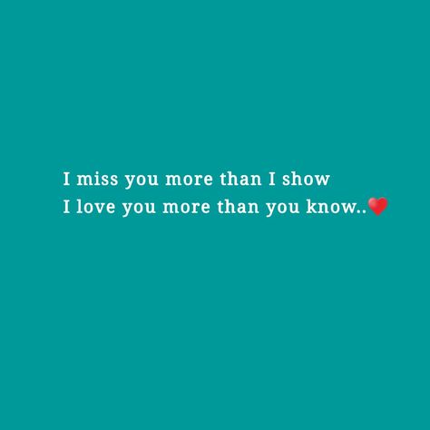 I Love Him More Than He Knows Quotes, I Miss You More Than You Know, I Miss You More, I Trusted You, Ben 10, New Quotes, Love You More Than, Forever Love, Love You More