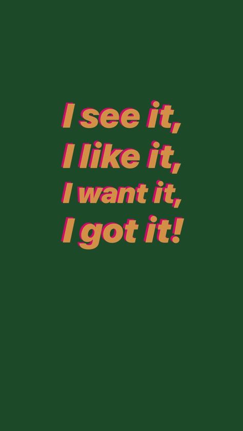 I Want It I Got It Wallpaper, I See It I Like It I Want It I Got It, I Want It I Got It, Kansas Chiefs, Boy Blurred Pic, I See It, Iphone Background Wallpaper, I Got It, Manifestation Quotes