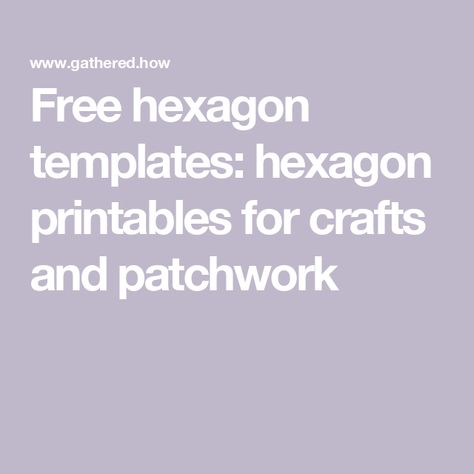 Free hexagon templates: hexagon printables for crafts and patchwork Free Printable Epp Templates, Hexagon Pattern Template, Hexagon Template, Six Sided Shape, Free Paper Piecing Patterns, Quilt Templates, Hexagon Quilt Pattern, Quilting Methods, Hexagon Patchwork