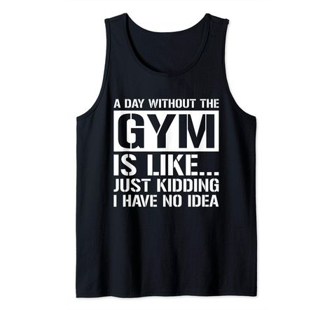 PRICES MAY VARY. A day without the gym is like.. just kidding, I have know idea. This funny workout shirt with sayings makes the perfect qoute fitness gift to wear at the gym. Gym humor shirt for the gym rat the loves working out Lightweight, Classic fit, Double-needle sleeve and bottom hem Weightlifting Shirts, Funny Gym Shirts, Fitness Gift, Funny Workout Shirts, Gym Weights, Shirt Quotes, Funny Workout, Mens Workout Shirts, Fitness Gifts