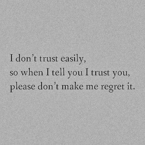 Qoutes About Having Trust Issues, I Don’t Trust Easily Quotes, If I Trust You Don't Make Me Regret It, I Am Trustworthy Quotes, Deep Trust Quotes, I Trust Too Easily Quotes, How To Trust Again Quotes, I Don’t Trust People Quotes, Don't Betray My Trust