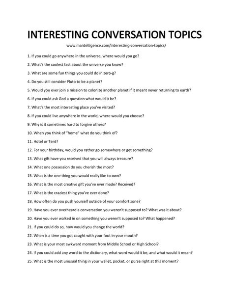 98 Interesting Conversation Topics - Spark fun, unexpected conversations. High Conversation Topics, Topics About Relationships, How To Create Conversation, English Conversation With Friend, Normal Conversation Starters, How Do You Keep A Conversation Going, Interesting Ways To Start A Conversation Over Text, How To Start A Good Conversation, Deep Meaningful Conversation Topics