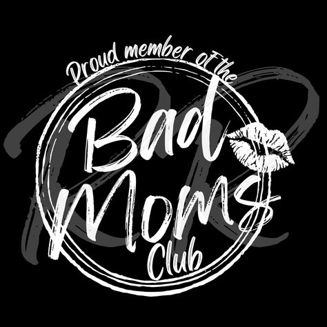 Bad Moms Club, Bad Moms, Glamour Nails, Moms Club, Cricut Projects Vinyl, Leather Patches, The Bad, Digital Invitations, Girl Tattoos