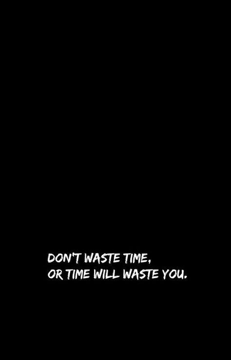 Don't waste time Dont Waste Time Quotes Life, Dont Waste Time Quotes, My Time Quotes, Wasting My Time Quotes, Wasting Time Quotes, Bedroom Collage, Intention Quotes, Whatsapp Dps, Me Time Quotes