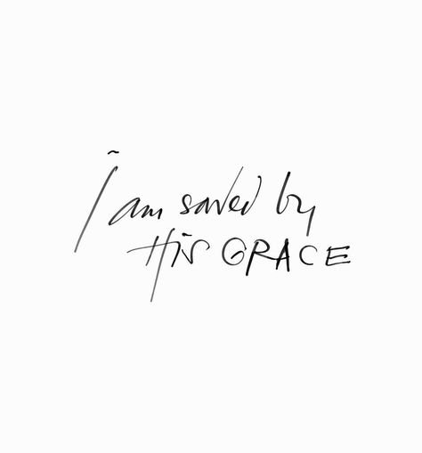 I am saved by His grace. Lettering Illustration, Give Me Jesus, In Christ Alone, Walk By Faith, The Grace, Jesus Cristo, Verse Quotes, Bible Verses Quotes, Faith Quotes