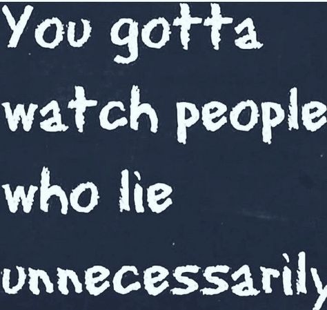 I never understand why people lie about things... especially small things. If you tell the truth, no one will ever be able to doubt your character. Why People Lie, I Hate Liars, People Who Lie, Lies Quotes, People Lie, Dysfunctional Relationships, Small Quotes, I Hate People, All Quotes