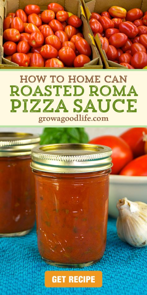 images of roma tomatoes in boxes and a canning jar of roasted roma pizza sauce with text overlay that reads how to home can roasted roma pizza sauce get recipe at grow a good life dot com Things To Do With Roma Tomatoes, Canning Recipes For Tomatoes Sauces, Roasted Tomato Marinara For Canning, Canning Roasted Tomatoes Recipes, Garden Tomato Pizza Sauce, Canning Italian Tomato Sauce, Roma Tomato Sauce Canning, How To Can Pizza Sauce, Can Roma Tomatoes