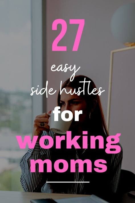 27 Easy Side Hustles for Working Moms Easy Side Hustles, Pay Off Debt, Mom Jobs, Side Gigs, Easy Sides, Earn Extra Income, Side Money, Side Jobs, Working Mom