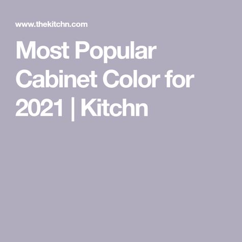 Most Popular Cabinet Color for 2021 | Kitchn Most Popular Kitchen Cabinet Colors, Popular Kitchen Cabinet Colors, Neutral Kitchen Cabinets, Most Popular Kitchen Cabinet, Cabnits Kitchen, Top Kitchen Colors, Kitchen Cupboard Colours, Popular Kitchen Cabinet, Kitchen Cabinets Colors