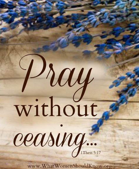 Pray Without Ceasing (1 Thessalonians 5:17) 1 Thessalonians 5 17, Prayer Changes Things, Pray Without Ceasing, Prayer Times, 1 Thessalonians, Prayer Warrior, Biblical Quotes, Favorite Bible Verses, Power Of Prayer